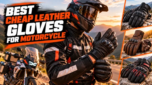 10 Best Cheap Leather Gloves for Motorcycle Riders Who Don’t Want to Overspend